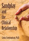 Sandplay and the Clinical Relationship - Linda Cunningham Phd - 9780989007405