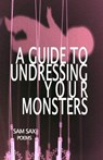 A Guide to Undressing Your Monsters - SAX,  Sam - 9780989641548