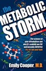 The Metabolic Storm: The Science of Your Metabolism and Why It's Making You FAT and possibly INFERTILE - Emily Cooper - 9780989690201
