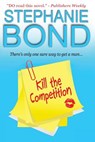 Kill the Competition - Stephanie Bond - 9780989912730