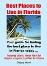 Best Places to Live in Florida - Your guide for finding the best place to live in Florida today - Dagny Wasil - 9780990327646
