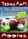 Daily Devotions for Die-Hard Kids Texas A&M Aggies - Ed McMinn - 9780990488255