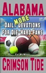 Daily Devotions for Die-Hard Fans MORE Alabama Crimson Tide - Ed McMinn - 9780990488286