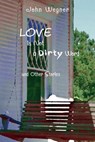 Love is Not a Dirty Word - John Wegner - 9780991532162