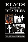 Elvis Meets The Beatles - Chris Hutchins ; Peter Thompson - 9780993445736