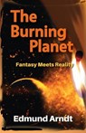 The Burning Planet - Fantasy Meets Reality - Edmund Arndt - 9780995053847
