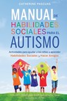 Manual de Habilidades Sociales para el Autismo: Actividades para ayudar a los niños a aprender habilidades sociales y hacer amigos - Robert Jason Grant - 9780995157682