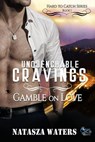 Unquenchable Cravings: Gamble on Love - Natasza Waters - 9780995259867