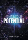 Ignite Your Potential - CARTER,  Mark - 9780995413948