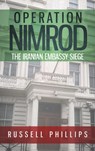 Operation Nimrod: The Iranian Embassy Siege - Russell Phillips - 9780995513310