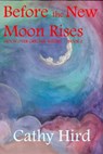 Before the New Moon Rises - Cathy Hird - 9780995893115