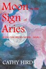 Moon in the Sign of Aries - Cathy Hird - 9780995893191