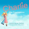 Charlie the Courageous - Adam Walker-Parker - 9780996536202