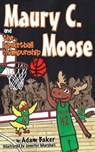 Maury C. Moose and the Basketball Champunship - BAKER,  Adam - 9780996719032
