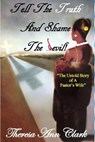 TELL THE TRUTH AND SHAME THE DEVIL - Theresa Ann Clark - 9780997078619