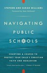 Navigating Public Schools - Stephen John Williams ; Sarah Middleton Williams - 9780997141900