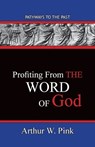 Profiting From The Word - Arthur W Pink - 9780997439205