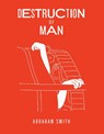 DESTRUCTION OF MAN - Abraham Smith - 9780997457810