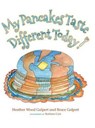My Pancakes Taste Different Today! - GALPERT,  Heather Wood ; Galpert, Bruce - 9780997484106