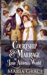 Courtship and Marriage in Jane Austen's World - Maria Grace - 9780998093703
