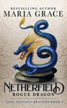 Netherfield: Rogue Dragon: A Pride and Prejudice Variation - Maria Grace - 9780998093772