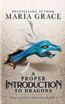 A Proper Introduction to Dragons - Maria Grace - 9780998093789