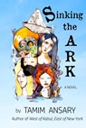 Sinking the Ark - Tamim Ansary - 9780998262321