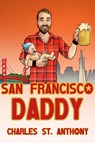 San Francisco Daddy - Charles St. Anthony - 9780998318523