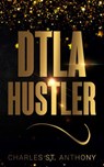 DTLA Hustler - Charles St. Anthony - 9780998318578