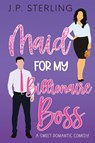 Maid for My Billionaire Boss - J. P. Sterling - 9780998442181