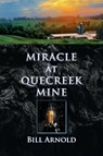 Miracle at Quecreek Mine - Bill (Asbury Theological Seminary Kentucky) Arnold - 9780998559247