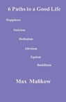 6 Paths to a Good Life - Max Malikow - 9780998560694