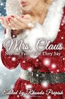 Mrs. Claus: Not the Fairy Tale They Say - Rhonda Parrish ; Laura VanArendonk Baugh ; Michael Leonberger ; M.L.D. Curelas ; C.B. Calsing ; DJ Tyrer ; Jennifer Lee Rossman ; Kristen Lee ; Randi Perrin ; Andrew Wilson ; Ross Van Dusen ; MLD Curelas ; Maren Matthias ; Anne Luebke ; Jeff Kuykendall ;  - 9780998702247
