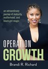 Operation Growth - Brandi R Richard - 9780998846729