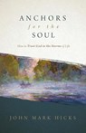 Anchors for the Soul - HICKS,  John Mark - 9780998922621