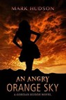 An Angry Orange Sky: A Gordan Hudde Novel - HUDSON,  Mark - 9780999006610