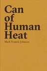 Can of Human Heat - Mark Francis Johnson - 9780999431306