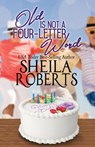 Old Is Not a Four-Letter Word - Sheila Roberts - 9780999439814