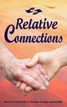 Relative Connections - SWOPE,  F Sharon ; Parente, Genilee Swope ; Stotz, Allyn M (Virginia Writers Club Sister in Crime) - 9780999503621