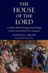 The House of the Lord - Steven C. Smith - 9780999513491