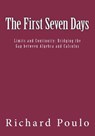 The First Seven Days: Limits and Continuity: Bridging the Gap between Algebra and Calculus - Richard Poulo - 9780999617403