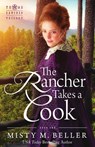 The Rancher Takes a Cook - Misty M Beller - 9780999701218