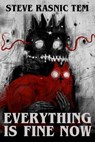 Everything Is Fine Now - Steve Rasnic Tem - 9781005092474