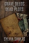 Grave Deeds and Dead Plots - Sylvia Shults - 9781005103668