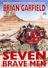Seven Brave Men (A Brian Garfield Western) - Brian Garfield - 9781005508074