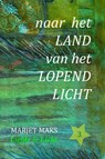 Liefde & Licht deel 3 in de serie Naar het land van het lopend licht - Marjet Maks - 9781005529109