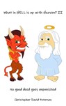 What in Hell Is up with Heaven? II No Good Deed Goes Unpunished… - Christopher David Petersen - 9781005550028