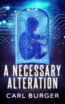 A Necessary Alteration - Carl Burger - 9781005699314