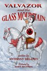 Valvazor and the Glass Mountain - Anthony Delaney - 9781005974480