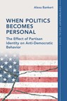 When Politics Becomes Personal - Alexa (University of Georgia) Bankert - 9781009055512